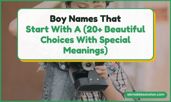Boy Names That Start With A (10+ Beautiful Choices With Special Meanings)